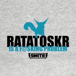 Ratatosker is a problem T-Shirt